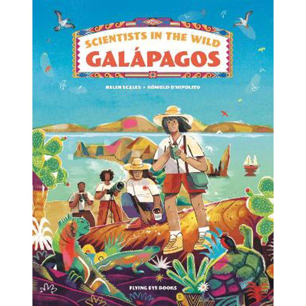 Scientists in the Wild: Galapagos (Hardback) - Romolo D'Hipolito